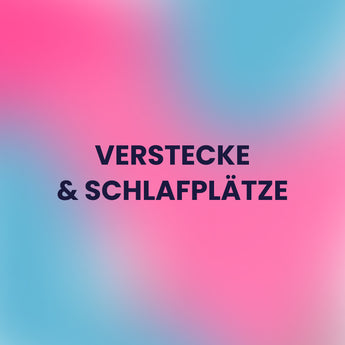 Verstecke & Schlafplätze